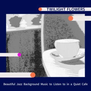 Beautiful Jazz Background Music to Listen to in a Quiet Cafe