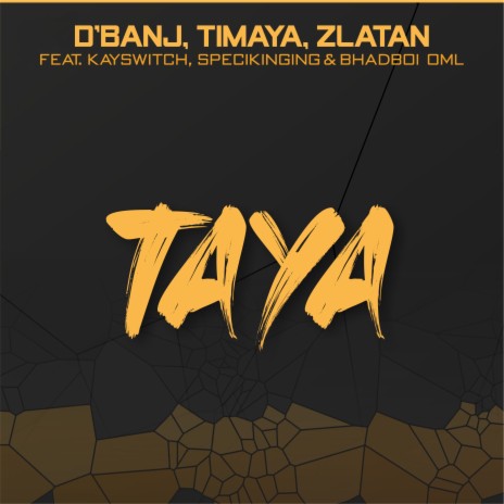 Taya ft. Zlatan, Timaya, BhadBoi OML, Kayswitch & Specikinging | Boomplay Music