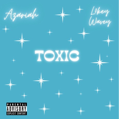Toxic ft. L0key Wavey | Boomplay Music