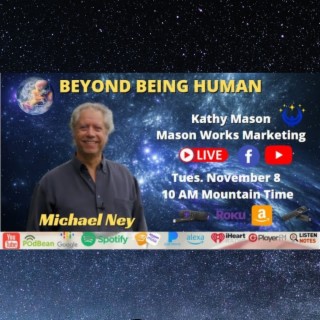 Beyond Being Human with Michael Ney