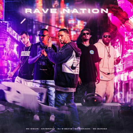 Rave Nation ft. É O CAVERINHA, Dj W-Beatz, MC Buraga & MC DIGUIN | Boomplay Music