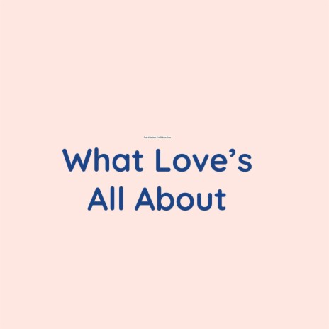 What Love's All About | Boomplay Music