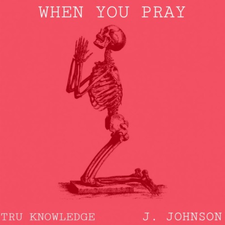 When You Pray ft. J. Johnson | Boomplay Music