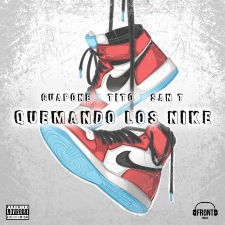 Quemando Los Nike ft. Tito & SAN T | Boomplay Music