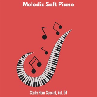 Melodic Soft Piano - Study Hour Special, Vol. 04