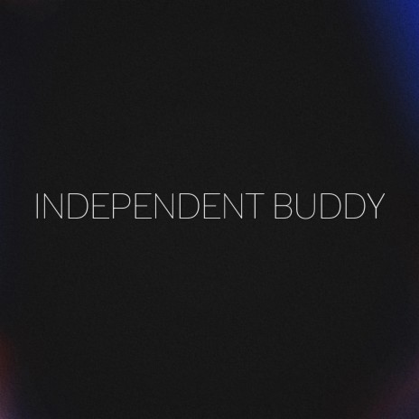 INDEPENDENT BUDDY (Radio Edit) ft. Luhvstar | Boomplay Music