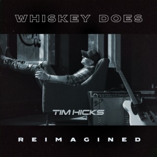 Whiskey Does (Reimagined)