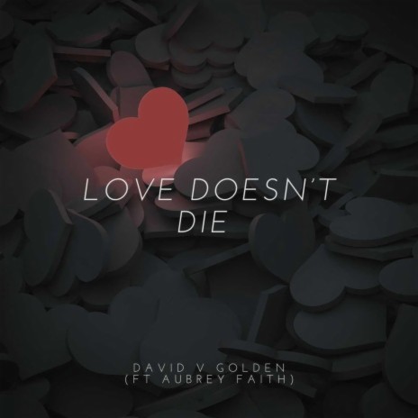 Love Doesn't Die (feat. Aubrey Faith) (Instrumental Version) ft. Aubrey Faith | Boomplay Music
