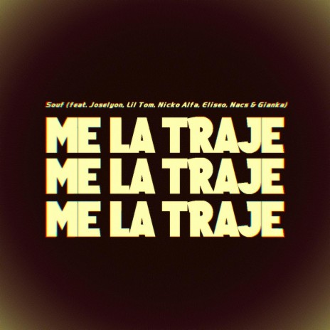 Me La Traje (feat. Joselyon, Lil Tom, Nicko Alfa, Eliseo, Nacs & Gianka) | Boomplay Music