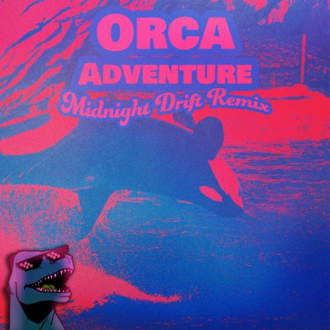 Orca Adventure DX (Midnight Drift Remix) ft. Midnight Drift | Boomplay Music