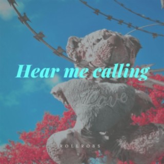 Hear me calling