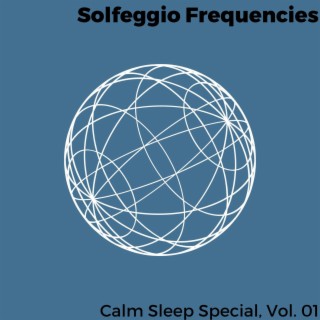 Solfeggio Frequencies - Calm Sleep Special, Vol. 01
