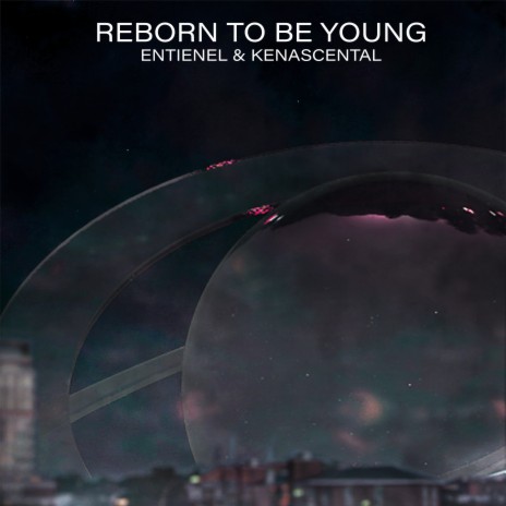 Reborn To Be Young ft. Kenascental | Boomplay Music