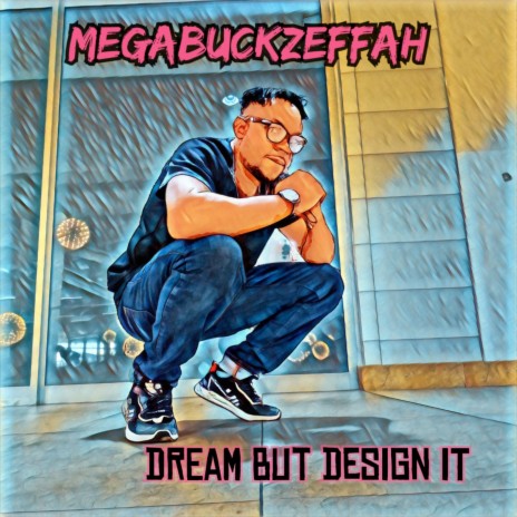 Dream but Design It