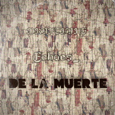 DE LA MUERTE ft. Echoes_ | Boomplay Music