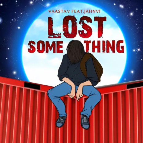Lost Something ft. Jahnvi | Boomplay Music
