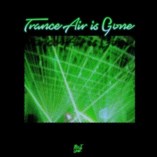 Trance Air Is Gone