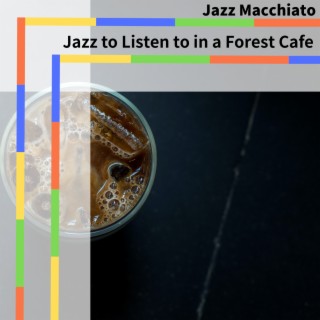 Jazz to Listen to in a Forest Cafe