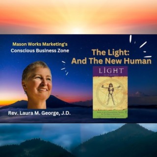 The Light: And The New Human with Rev. Laura M. George, J.D.