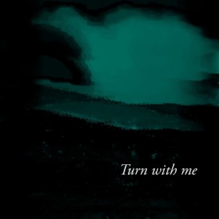 Turn with me