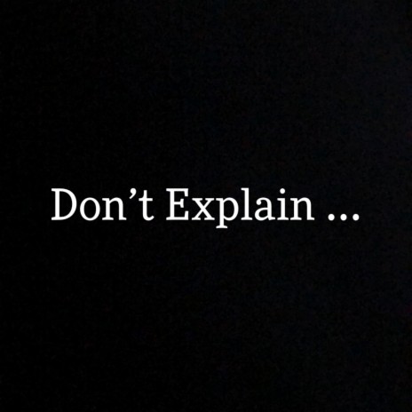 Don't Explain | Boomplay Music