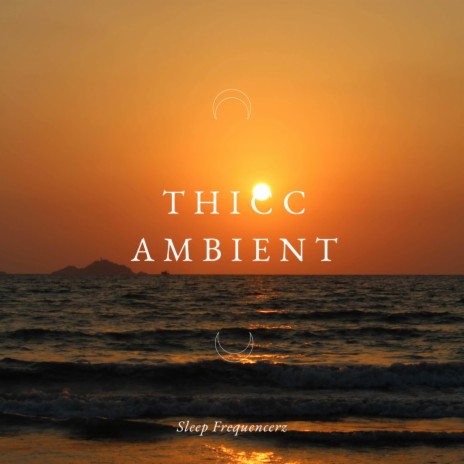 Thicc Ambient | Boomplay Music