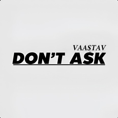 Don't Ask | Boomplay Music