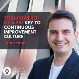 Taner Yildiz on The Continuous Improvement Culture: The Most Important Tech-Powered CX, EX Strategies