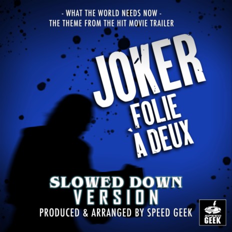 What The World Needs Now (From Joker: Folie À Deux Trailer) (Slowed Down Version)