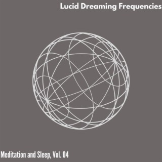 Lucid Dreaming Frequencies - Meditation and Sleep, Vol. 04