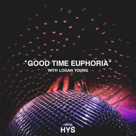 Good Time Euphoria (feat. Logan Young) | Boomplay Music