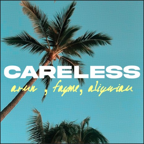 Careless ft. Fayme & Aliywiau.