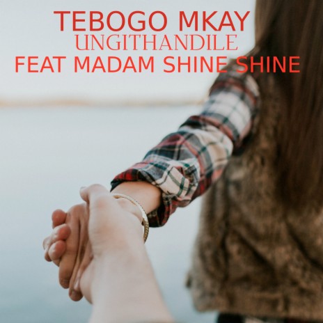 Ungithandile ft. Madam Shine shine | Boomplay Music