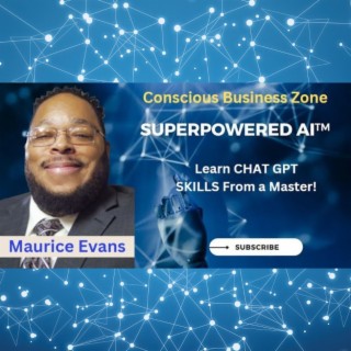 SuperPowered Ai™ - Learn about CHAT GPT with Maurice Evans