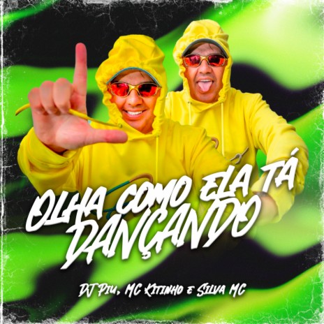 Olha Como Ela Ta Dançando ft. Silva Mc & Mc Kitinho | Boomplay Music