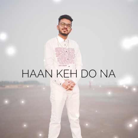 Haan Keh Do Na | Boomplay Music