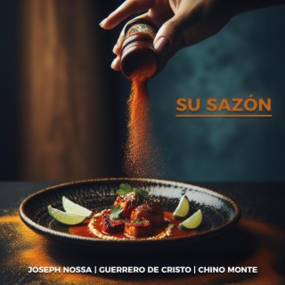 Su Sazón ft. Guerrero De Cristo & Chino Monte lyrics | Boomplay Music