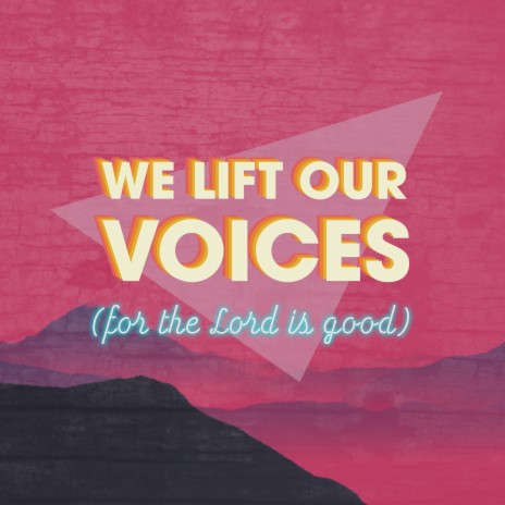 We Lift Our Voices (For The Lord Is Good) | Boomplay Music