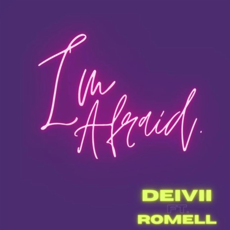I'm afraid (feat. Romell) | Boomplay Music