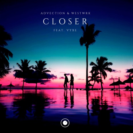 Closer ft. Advection & VYXE | Boomplay Music