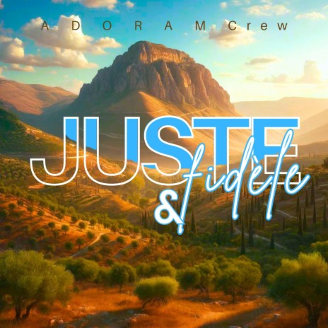 Juste et Fidèle | Boomplay Music