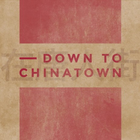 Down To Chinatown | Boomplay Music