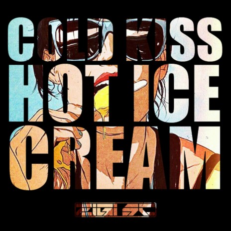 Cold Kiss & Hot Icecream | Boomplay Music
