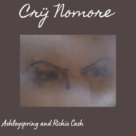 Cry Nomore ft. Richie Cash | Boomplay Music