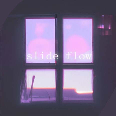 slide flow | Boomplay Music