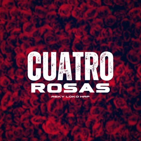 Cuatro Rosas | Boomplay Music