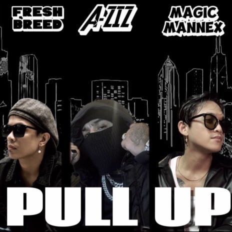 Pull Up ft. Freshbreed & Magic Mannex | Boomplay Music