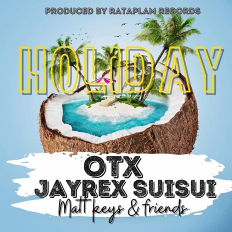 Holiday (feat. JayRex Suisui, Matt Keys & friends) | Boomplay Music