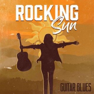 Rocking Sun: Best Of Electric Guitar Blues Collection