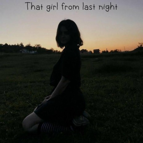 That Girl From Last Night | Boomplay Music